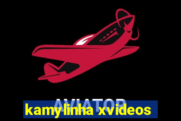 kamylinha xvideos